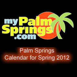 MyPalmSprings.com is a One-Stop Trip Planning Resource for Spring 2012 Events